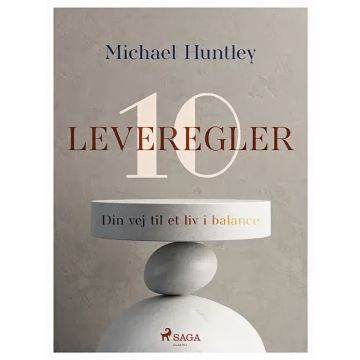 10 leveregler. Din vej til et liv i balance