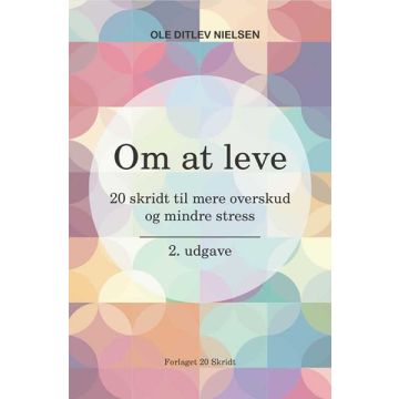 Om at leve: 20 skridt til mere overskud og mindre stress