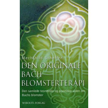 Den originale Bach blomsterterapi